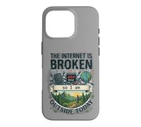 The internet is broken so I am outside today Case for iPhone 16 Pro