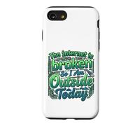 The internet is broken so I am outside today Case for iPhone SE (2020) / 7/8