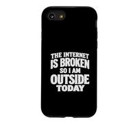 The internet is broken so I am outside today Case for iPhone SE (2020) / 7/8