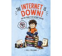 The Internet Is Down!: 100 Fun Things to Do Without Screens