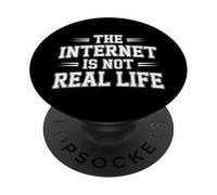 The Internet Is Not Real Life Online Sarcasm Digital - PopSockets Adhesive PopGrip