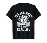 The Internet is Not Real Life Online Sarcasm Digital - T-Shirt