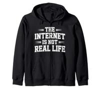 The Internet Is Not Real Life Online Sarcasm Digital - Zip Hoodie