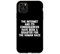 The Internet & Its Consequences Have Been A Disaster.. Funny Case for iPhone 11 Pro Max