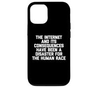 The Internet & Its Consequences Have Been A Disaster.. Funny Case for iPhone 12/12 Pro