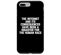 The Internet & Its Consequences Have Been A Disaster.. Funny Case for iPhone 7 Plus/8 Plus