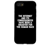 The Internet & Its Consequences Have Been A Disaster.. Funny Case for iPhone SE (2020) / 7/8