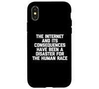 The Internet & Its Consequences Have Been A Disaster.. Funny Case for iPhone X/XS