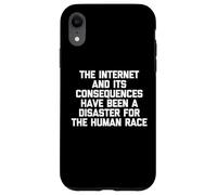 The Internet & Its Consequences Have Been A Disaster.. Funny Case for iPhone XR