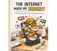 The Internet Made Me Hungry: A Recipe Journal for Online Finds Worth Trying