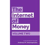 The Internet of Money Volume Two: A collection of talks by Andreas M. Antonopoulos: Volume 2