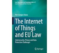 The Internet of Things and EU Law: Cybersecurity, Privacy and Data Protection Challenges (Issues in Privacy and Data Protection)