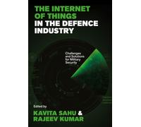 The Internet of Things in the Defence Industry : Challenges and Solutions for Military Security