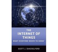 The Internet of Things: What Everyone Needs to Know®