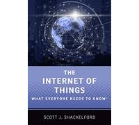 The Internet of Things: What Everyone Needs to Know®