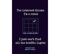 The Internet Thinks I'm a Robot: Funny Office Notebook for Humans, 120 Lined Pages, 6x9 Inches, Matte Finish