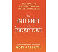The Internet to the Inner-Net: Five Ways to Reset Your Connection and Live a Conscious Life