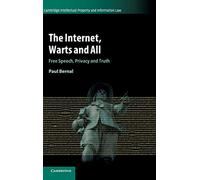 The Internet, Warts and All: Free Speech, Privacy and Truth: 48 (Cambridge Intellectual Property and Information Law, Series Number 48)