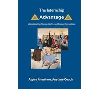 The Internship Advantage: Unlocking Confidence, Clarity, and Career Connections