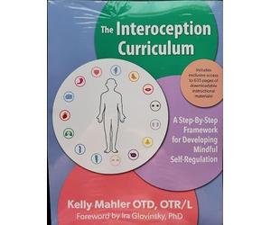 The Interoception Curriculum: A Step-by-Step Guide to Developing Mindful Self-Regulation