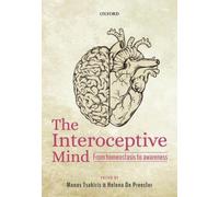 The Interoceptive Mind : From Homeostasis to Awareness