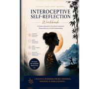 THE INTEROCEPTIVE SELF-REFLECTION WORKBOOK: A 90-day professional notebook for body awareness, emotional regulation, trauma-informed reflection, and systems thinking