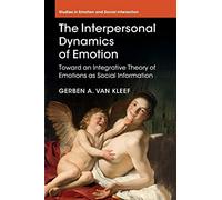 The Interpersonal Dynamics of Emotion – Integrative Theory of Emotions as Social Information