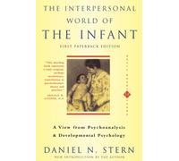 The Interpersonal World Of The Infant: A View from Psychoanalysis and Developmental Psychology