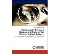 The Interplay Between Despair and Hope in the Work of Hubert Selby Jr.