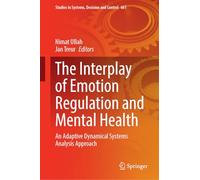 The Interplay of Emotion Regulation and Mental Health: An Adaptive Dynamical Systems Analysis Approach (Studies in Systems, Decision and Control, 661)