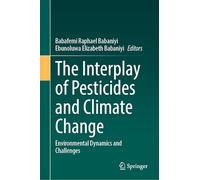 The Interplay of Pesticides and Climate Change: Environmental Dynamics and Challenges