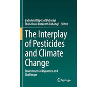 The Interplay of Pesticides and Climate Change: Environmental Dynamics and Challenges