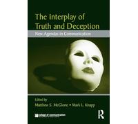 The Interplay of Truth and Deception: New Agendas in Theory and Research (New Agendas in Communication Series)