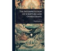 The Interpretation of Scripture and Other Essays;