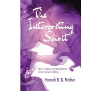 The Interpreting Spirit: Spirit, Scripture, and Interpretation in the Renewal Tradition
