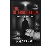 The Interrogation: A Gripping Investigation into Forensic Genealogy and the Tech-Driven Search for Unidentified Serial Killers.