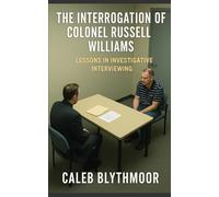 The Interrogation of Colonel Russell Williams: Lessons in Investigative Interviewing