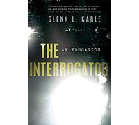 [(The Interrogator: An Education )] [Author: Glenn L. Carle] [Oct-2012]