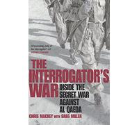 The Interrogator's War: Breaking Al-Qaeda in Afghanistan