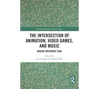 The Intersection of Animation, Video Games, and Music : Making Movement Sing