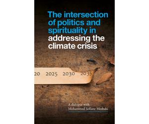 The Intersection of Politics and Spirituality in Addressing the Climate Crisis : An Interview with Mohammed Sofiane Mesbahi
