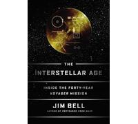 The Interstellar Age: Inside the Forty-Year Voyager Mission