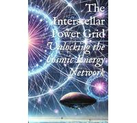 The Interstellar Power Grid: Unlocking the Cosmic Energy Network