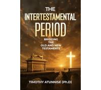 The Intertestamental Period: Bridging the Old and New Testaments: 3 (Academic Books for Bible Students)