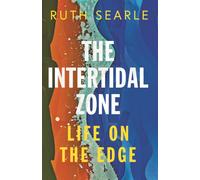 The Intertidal Zone : Life on the Edge
