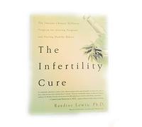The Intertility Cure: The Ancient Chinese Wellness Program for Getting Pregnant and Having Healthy Babies