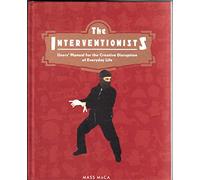 The Interventionists - Users′ Manual for the Creative Disruption of Everyday Life