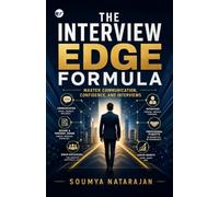 The Interview Edge Formula: Master Communication, Confidence, and Interviews
