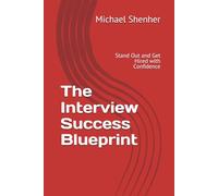 The Interview Success Blueprint: Stand Out and Get Hired with Confidence (Personal Success series)