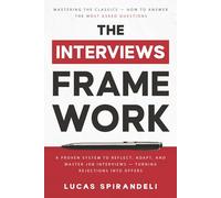 The Interviews Framework: How to Answer the Most Asked Questions | A Proven System to Reflect, Adapt and Master Job Interviews | Turning Rejections into Offers (Job Interviews by SS Growth)